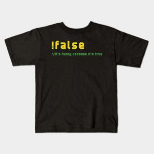!false It's Funny Because It's True Programmer Humor Kids T-Shirt